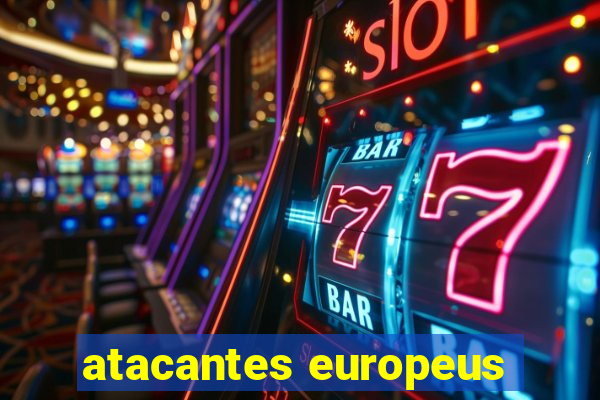 atacantes europeus